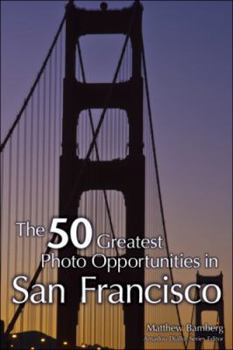 Paperback The 50 Greatest Photo Opportunities in San Francisco Book