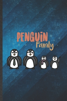 Penguin Family: Funny Blank Lined Antarctic Penguin Notebook/ Journal, Graduation Appreciation Gratitude Thank You Souvenir Gag Gift, Fashionable Graphic 110 Pages