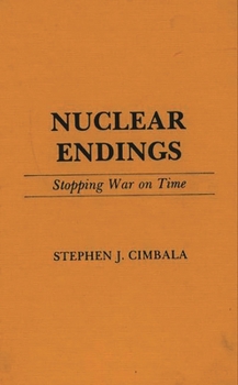 Hardcover Nuclear Endings: Stopping War on Time Book