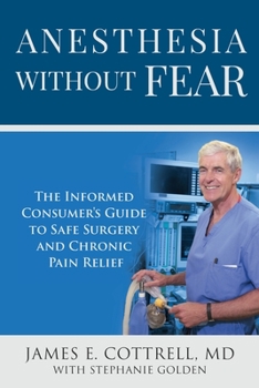 Paperback Anesthesia without Fear: The Informed Consumer's Guide to Safe Surgery and Chronic Pain Relief Book