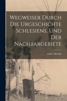 Paperback Wegweiser Durch die Urgeschichte Schlesiens, und der Nachbargebiete Book