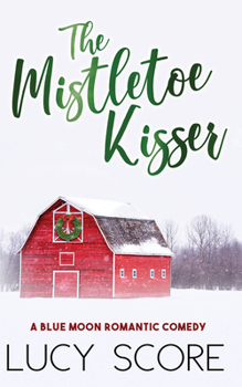 The Mistletoe Kisser: A Small Town Love Story - Book #8 of the Blue Moon