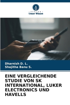 Eine Vergleichende Studie Von Sk International, Luker Electronics Und Havells (German Edition)