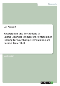 Paperback Kooperation und Fortbildung in Lehrer-Landwirt-Tandems im Kontext einer Bildung für Nachhaltige Entwicklung am Lernort Bauernhof [German] Book