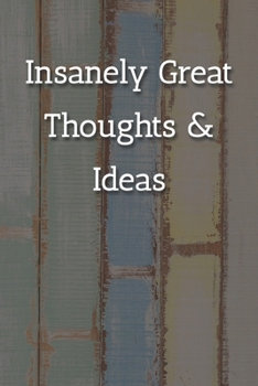 Paperback Insanely Great Thoughts & Ideas Notebook: Lined Journal, 120 Pages, 6 x 9, Work Gag Gift, Multicolor Chalk Matte Finish (Insanely Great Thoughts & Ide Book