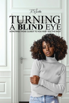 Paperback Turning a Blind Eye: Sometimes Those Closest to You Hurt You the Most Book