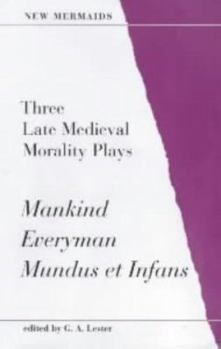 Paperback Three Late Medieval Morality Plays - Everyman, Mankind, Mundus Et Infans (New Mermaids) Book