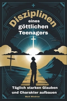 Paperback Disziplinen eines göttlichen Teenagers: Täglich starken Glauben und Charakter aufbauen [German] Book