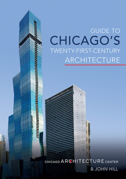 Paperback Guide to Chicago's Twenty-First-Century Architecture: Volume 1 Book