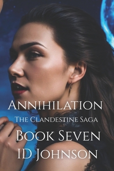 Annihilation - Book #7 of the Clandestine Saga