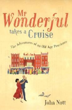 Hardcover Mr Wonderful Takes a Cruise: The Adventures of an Old Age Pensioner Book