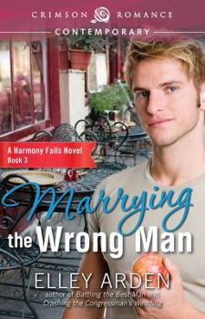 Marrying the Wrong Man - Book #3 of the Harmony Falls