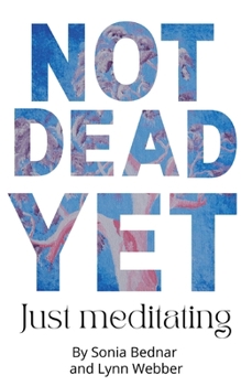 Paperback Not Dead Yet Just meditating Book