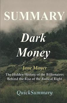 Paperback Summary - Dark Money: Book By Jane Mayer - The Hidden History of the Billionaires Behind the Rise of the Radical Right Book