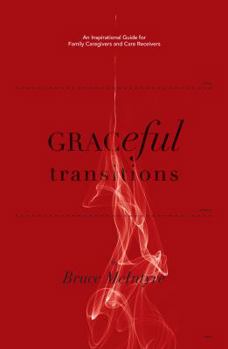 Paperback Graceful Transitions: An Inspirational Guide for Family Caregivers and Care Receivers Book