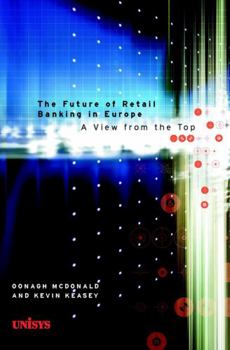 Hardcover The Future of Retail Banking in Europe: A View from the Top Book