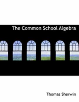 Paperback The Common School Algebra [Large Print] Book