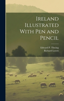 Hardcover Ireland Illustrated With pen and Pencil Book