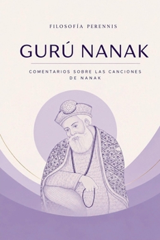 Paperback Gurú Nanak: Comentarios sobre las Canciones de Nanak [Spanish] Book