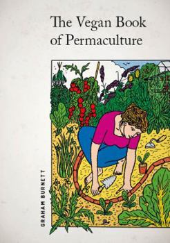 Paperback The Vegan Book of Permaculture: Recipes for Healthy Eating and Earthright Living Book