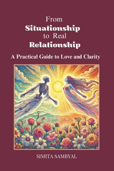 Paperback From Situationship to Real Relationship: A Practical Guide to Love and Clarity Book