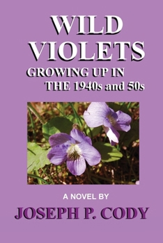Paperback WILD VIOLETS - Growing Up In The 1940s And 50s Book