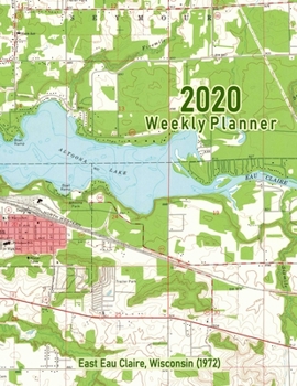2020 Weekly Planner: East Eau Claire, Wisconsin (1972): Vintage Topo Map Cover