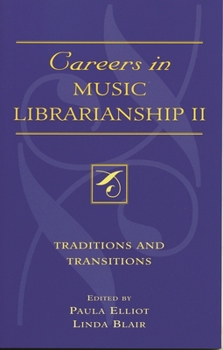Paperback Careers in Music Librarianship II: Traditions and Transitions Book