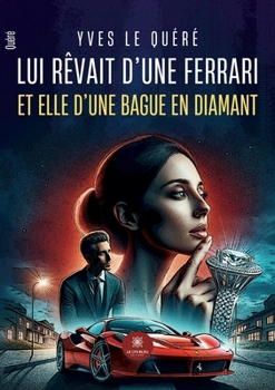 Lui rêvait d'une Ferrari et elle d'une bague en diamant