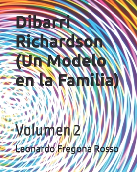 Dibarri Richardson (Un Modelo en la Familia): Volumen 2 (Spanish Edition)