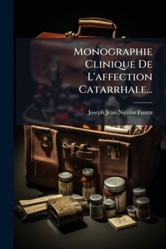 Paperback Monographie Clinique De L'affection Catarrhale... [French] Book