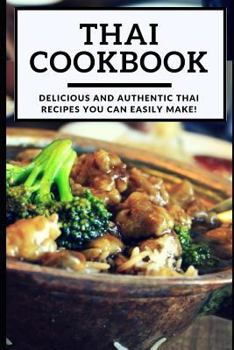 Paperback Thai Cookbook: Delicious and Authentic Thai Recipes You Can Easily Make! Book