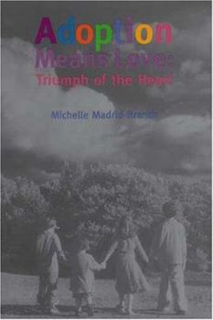 Hardcover Adoption Means Love:Triumph of the Heart Book