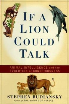 Hardcover If a Lion Could Talk: Animal Intelligence and the Evolution of Consciousness Book
