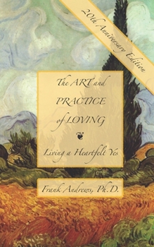 Paperback The Art and Practice of Loving: Living a Heartfelt Yes Book
