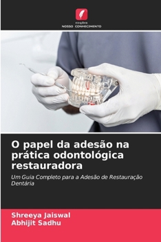 O papel da adesão na prática odontológica restauradora (Portuguese Edition)