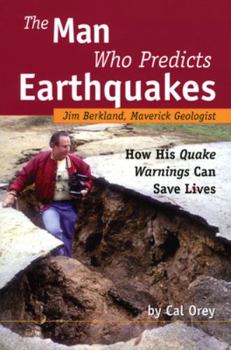 Paperback The Man Who Predicts Earthquakes: Jim Berkland, Maverick Geologist--How His Quake Warnings Can Save Lives Book