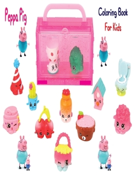 Peppa Pig Coloring Book for Kids: High-quality Peppa Pig Coloring Book  With Cool Images For All Kids