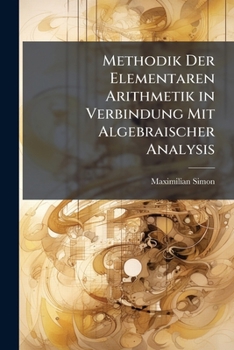 Paperback Methodik Der Elementaren Arithmetik in Verbindung Mit Algebraischer Analysis [German] Book
