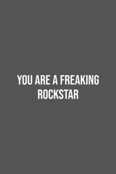Paperback You are a Freaking Rockstar.: Lined Notebook / Journal Gift, 100 Pages, 6x9, Soft Cover, Matte Finish Book