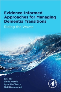 Paperback Evidence-Informed Approaches for Managing Dementia Transitions: Riding the Waves Book