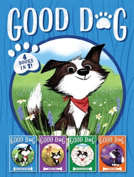 Good Dog 4 Books in 1!: Home Is Where the Heart Is; Raised in a Barn; Herd You Loud and Clear; Fireworks Night - Book  of the Good Dog