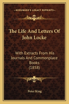 Paperback The Life And Letters Of John Locke: With Extracts From His Journals And Commonplace Books (1858) Book