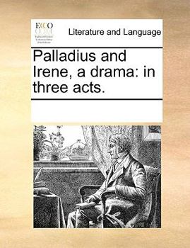 Paperback Palladius and Irene, a drama: in three acts. Book