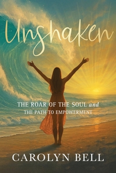 Paperback Unshaken: The Roar of the Soul and the Path to Empowerment Book