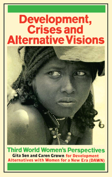 Development, Crises and Alternative Visions: Third World Women's Perspectives (New Feminist Library)
