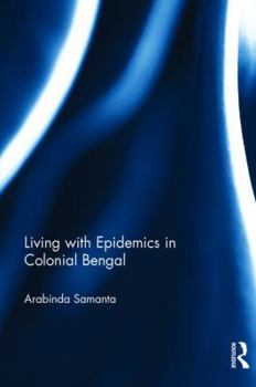 Hardcover Living with Epidemics in Colonial Bengal Book