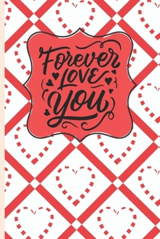 Forever Love You : 120 Lined Pages - 6 X 9 - Communication Journal, for Couples, Partners, Boyfriends, Girlfriends, Husband and Wives, Family Memoirs - Heart Design (Connection Book, Writing Pad)