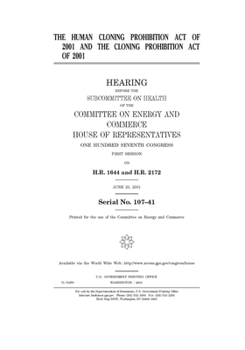 Paperback The Human Cloning Prohibition Act of 2001 and the Cloning Prohibition Act of 2001 Book