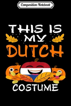 Composition Notebook: Netherlands Flag Partriot Halloween Dutch Costume Journal/Notebook Blank Lined Ruled 6x9 100 Pages
